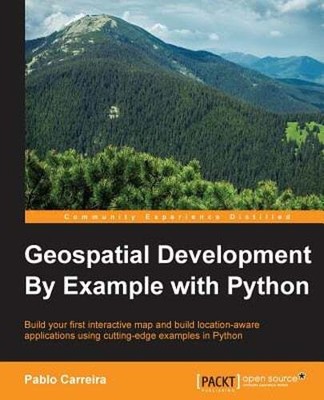Geospatial Development By Example with Python by Pablo Carreira: New