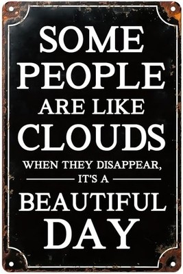 Some People are Like Clouds When They Disappear Tin Metal Signs Home Décor,Funny