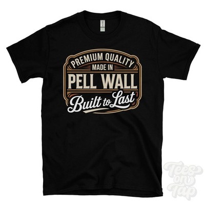 MADE IN PELL WALL PREMIUM QUALITY BUILT TO LAST T-SHIRT shropshire england