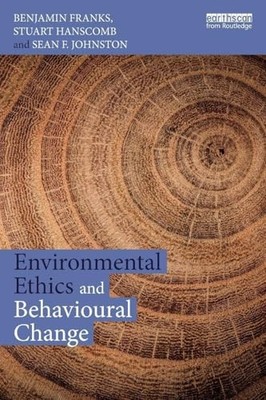 Environmental Ethics and Behavioural Change by Benjamin Franks 9781138924055