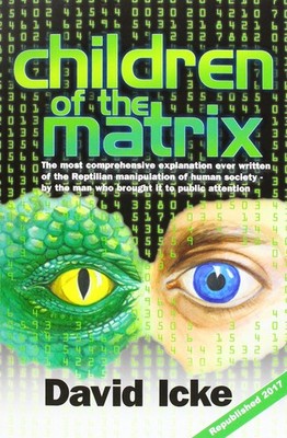 Children of the Matrix: How an Interdimentional Race Has Controlled the Plan...