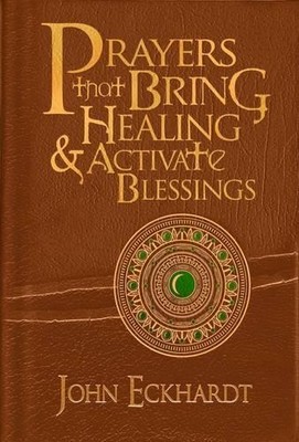 Prayers That Bring Healing & Activate..., John Eckhardt