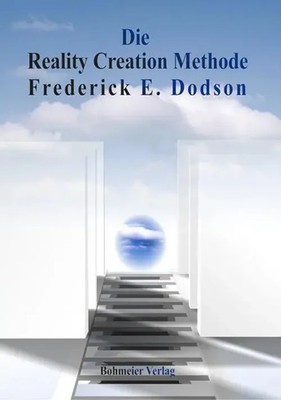 Die Reality Creation Methode Frederick E. Dodson Taschenbuch 96 S. Deutsch 2011