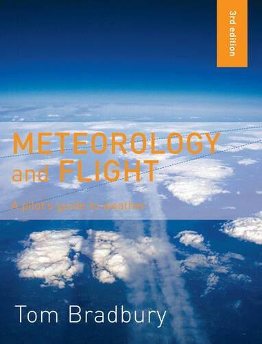 Meteorology and Flight: A Pilot's Guide to Weather by  Bradbury, Tom