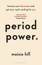 Period Power Harness Your Hormones and Get Your Cycle Working by Maisie Hill NEW