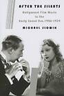 After the Silents: Hollywood Film Music in the Early Sound Era, 1926-1934 by Michael Slowik (Paperback, 2014)