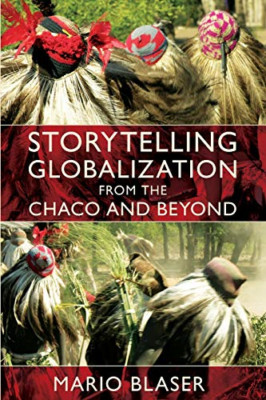 Storytelling Globalization from the Chaco and Beyond - Paperback NEW Mario Blase