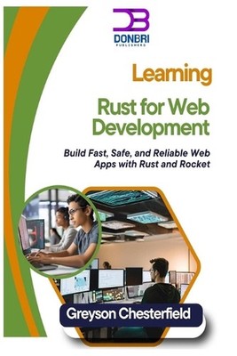 Learning Rust for Web Development: Build Fast, Safe, and Reliable Web Apps with