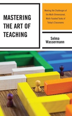 Mastering the Art of Teaching: Meeting the Challenges of the Multi-Dimensional, 