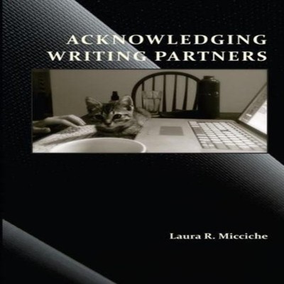 Acknowledging Writing Partners Laura Micciche Paperback Univ of C
