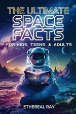 The Ultimate Space Facts for Kids, Te..., Ray, Ethereal