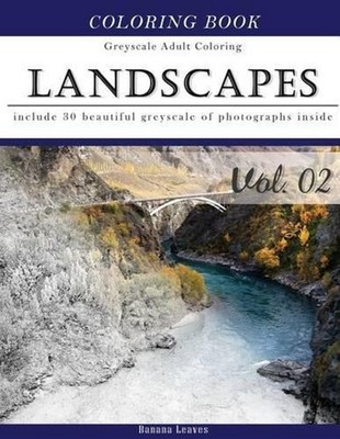 Landscapes Art: Gray Scale Photo Adult Coloring Book, Mind Relaxation Stress Rel