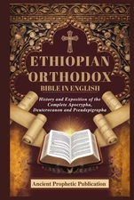 ETHIOPIAN ORTHODOX BIBLE in ENGLISH: History and Exposition of the Complete Apoc