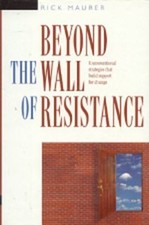 Beyond the Wall of Resistance Unconventional  R. Maurer 1st Edition First Print