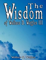 The Wisdom Of Wallace D. Wattles Iii - Including Wallace D. Wattles Taschenbuch