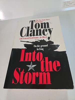 Into the Storm Pt. 2 : A Study in Command by Fred Franks Jr. and Tom Clancy...