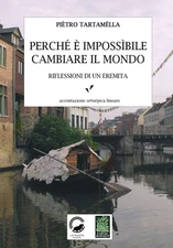 Pietro Tartamel Perché è impossibile cambiare il mondo.  (Paperback) (UK IMPORT)