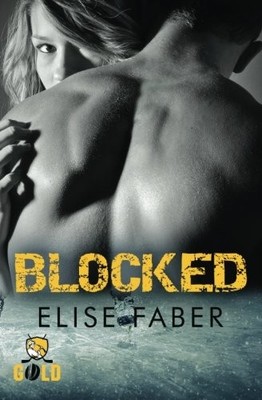 BLOCKED (GOLD HOCKEY NOVELS) (VOLUME 1) By Elise Faber