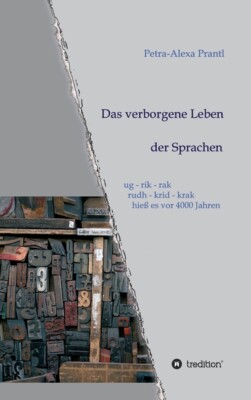 Das Verborgene Leben Der Sprachen: Ug - Rik - Rak, Rudh - Krik - Krak Hie? ...