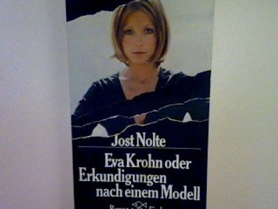 Eva Krohn oder Erkundigungen nach einem Modell: Roman (Nr. 2449) Nolte, Jost: