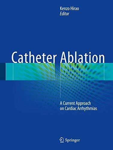 Catheter Ablation: A Modern Approach to Cardiac Arrhythmias.by Hirao New**
