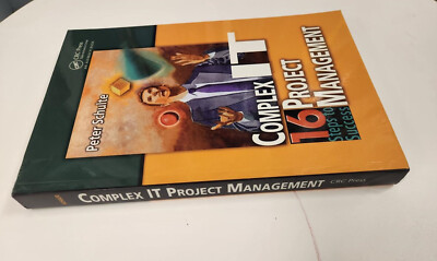 Complex IT Project Management : 16 Steps to Success by Peter Schulte (2019,...