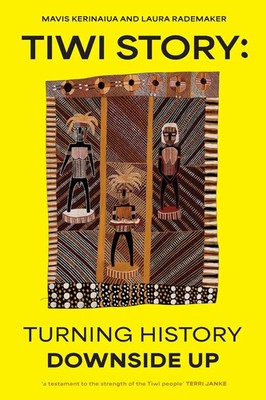 Tiwi Story Turning history downside up Mavis Kerinaiua (u. a.) Taschenbuch 2023