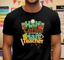 Teacher T-Shirt, Sweatshirt or Hoodie, Half Coffee Half Teacher, Unisex S - 3XL