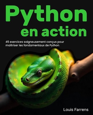 Python en action: 45 exercices soigneusement con?us pour ma?triser les fondament