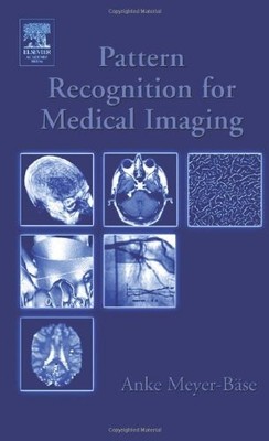 PATTERN RECOGNITION AND SIGNAL ANALYSIS IN MEDICAL IMAGING By Anke Meyer-baese