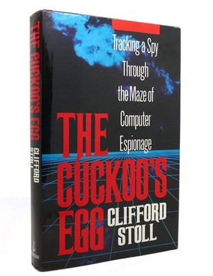 The Cuckoo's Egg: Tracking a Spy Through the Maze of Computer Espionage - ha...
