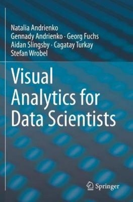 Visual Analytics for Data Scientists by Andrienko, Natalia [Paperback] NEU