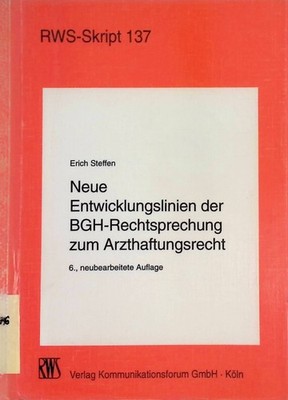 Neue Entwicklungslinien der BGH-Rechtsprechung zum Arzthaftungsrecht. RWS-Skript