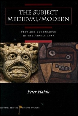 The Subject Medieval/Modern: Text and Governance in the Middle Ages (Paperback o