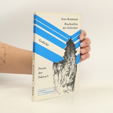 Poesie der Fakten - 5: Bruchstellen der Sicherheit: Gedichte  |  Arno Reinfrank