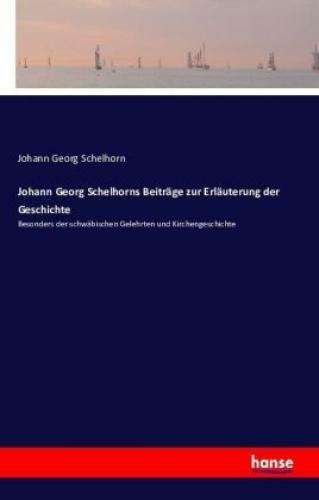 Thumbnail - Johann Georg Schelhorns Beiträge Zur Erläuterung Der Geschichte
