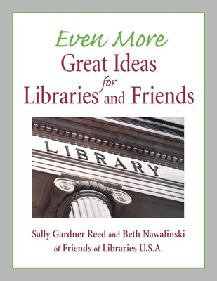 Even More Great Ideas for Libraries and Friends - Sally Gardner Reed - Good ...