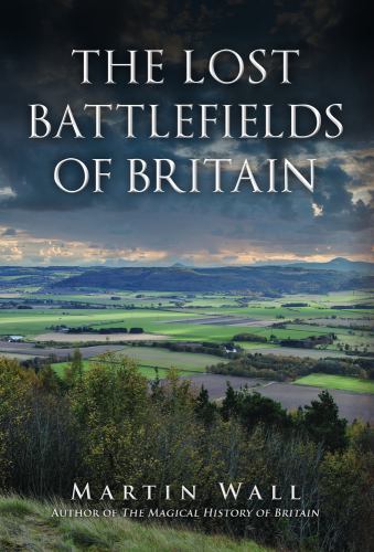 Lost Battlefields of Britain by Martin Wall (2022, Hardcover)