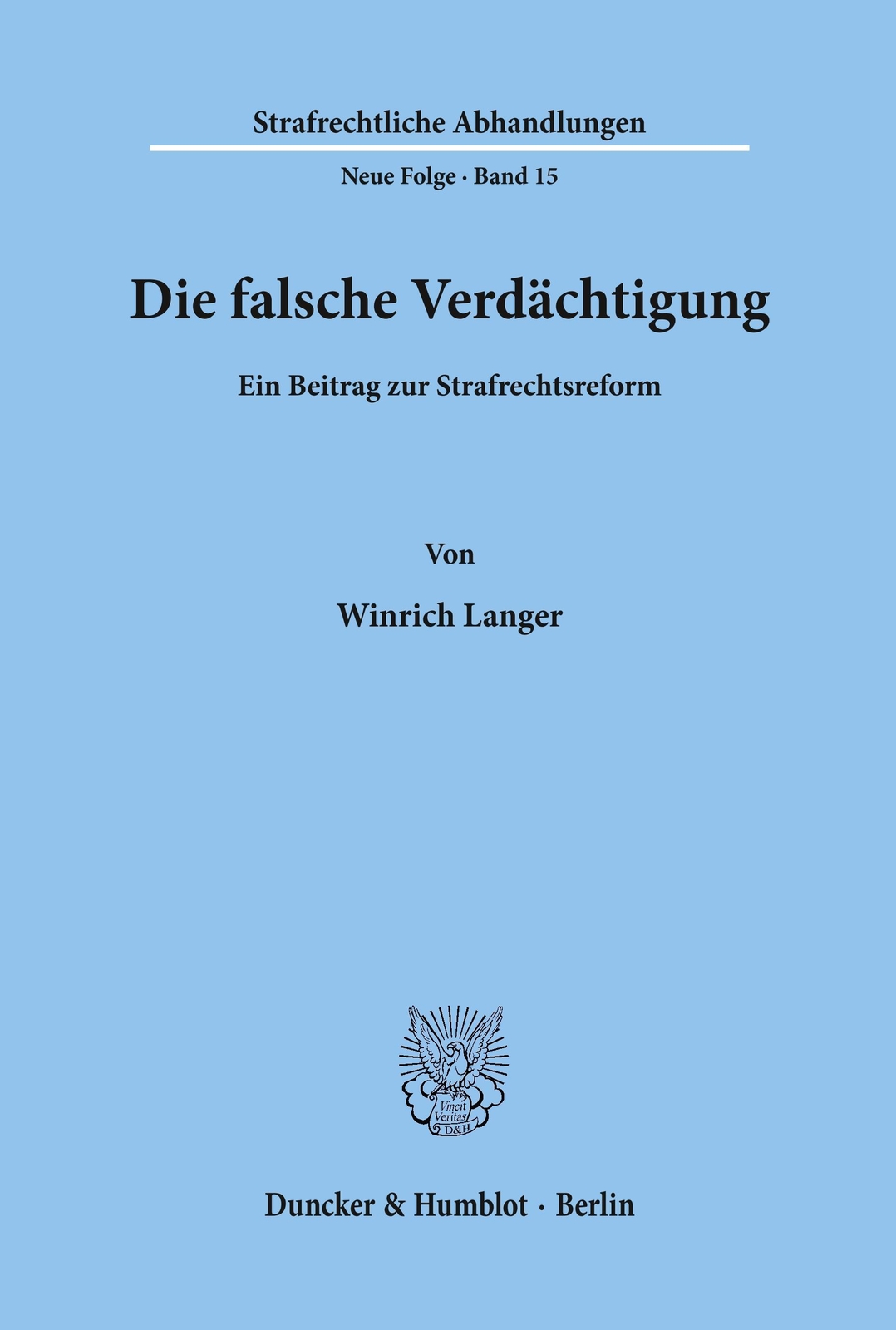 Thumbnail - Die Falsche Verdächtigung. Ein Beitrag Zur Strafrechtsreform. Winrich