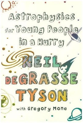Astrophysics for Young People in a Hurry | Neil Degrasse Tyson, Gregory Mone
