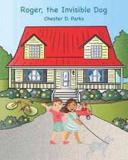 Roger, the Invisible Dog by Chester D. Parks (English) Paperback Book