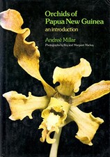 ORCHIDS OF PAPUA NEW GUINEA: AN INTRODUCTION. By Andree Millar - Hardcover