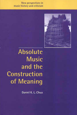 Absolute Musik und die Konstruktion der Bedeutung Chua Hardcover 9780521631815