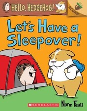 Let's Have a Sleepover!: An Acorn Book (Hello, Hedgehog! #2) by Feuti, Norm