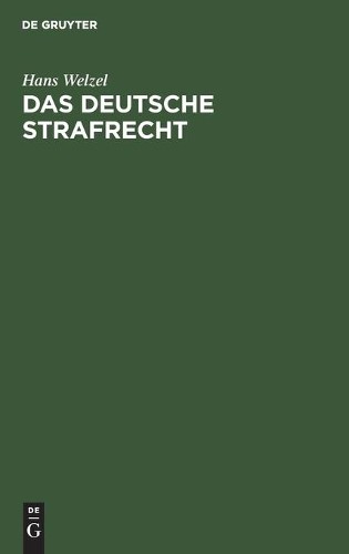 Hans Welzel Das Deutsche Strafrecht (Hardback)