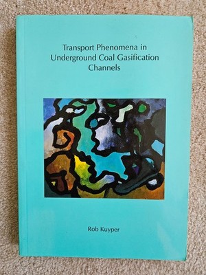 Transport Phenomena in Underground Coal Gasification Channels by Rob Kuyper (PB)