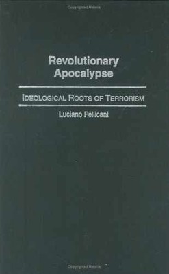 Revolutionary Apocalypse: Ideological - Hardcover, by Pellicani Luciano - Good