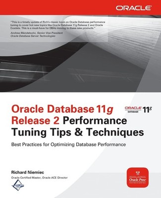 Oracle Database 11g Release 2 Performance Tuning Tips & Techniques (Oracle P...