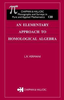 An Elementary Approach to Homological Algebra (Monographs and Surveys in Pure an