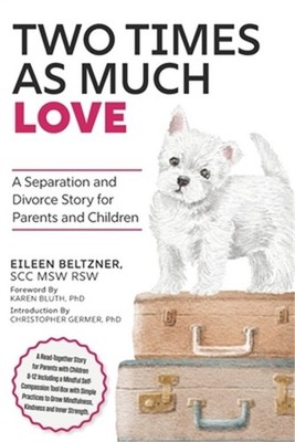 Two Times as Much Love: A Separation and Divorce Story for Parents and Children
